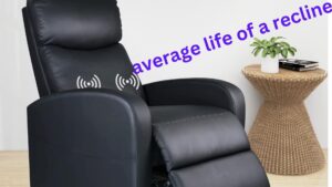 what is the average life of a recliner chair