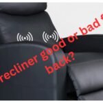 Is recliner good or bad for back?