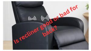 Is recliner good or bad for back?